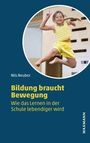 "BILDUNG BRAUCHT BEWEGUNG. Wie das Lernen in der Schule lebendiger wird." Ein Kind in gelber Kleidung springt freudig.