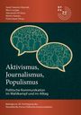 Aktivismus, Journalismus, Populismus: Dynamiken Politischer Kommunikation im Wahlkampf und im Alltag, Buch