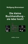 Wolfgang Brenneisen: Die kleine Buchhandlung - sie lebe hoch!, Buch