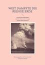 : Weit dampfte die riesige Erde, Buch