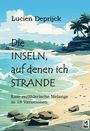 Lucien Deprijck: Die Inseln, auf denen ich strande, Buch