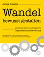 Jenny Ackeret: Wandel bewusst gestalten - werteorientierte und resiliente Organisationsentwicklung, Buch