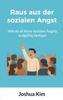 Joshua Kim: Raus aus der sozialen Angst, Buch