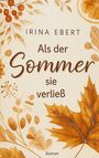 Irina Ebert: Als der Sommer sie verließ, Buch