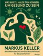 Markus Keller: Was wir zu Hause tun können, um gesund zu sein, Buch