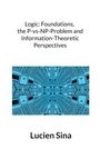 Lucien Sina: Logic: Foundations, the P-vs-NP-Problem and Information-Theoretic Perspectives, Buch