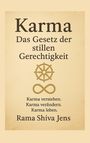 Rama Shiva Jens: Karma - Das Gesetz der stillen Gerechtigkeit, Buch