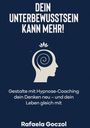 Rafaela Goczol: Dein Unterbewusstsein kann mehr!, Buch