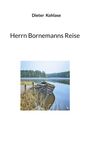 "Dieter Kohlase - Herrn Bornemanns Reise." Ein Boot liegt an einem ruhigen See, umgeben von Schilf und Wald.