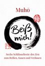 Titel: "Beiß mich!" Autor: "Muhō". Untertitel: "Sechs Schlüsseltexte des Zen". Pinselstrich-Kreis und rote Zeichen.