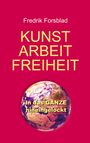 Fredrik Forsblad: Kunst, Arbeit, Freiheit, Buch