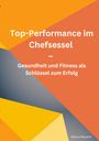 Bianca Weyand: Top-Performance im Chefsessel, Buch