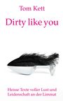Tom Kett: Dirty like you, Buch
