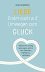 "LIEBE findet auch auf Umwegen zum GLÜCK." Untertitel: Warum es richtig sein kann, sich in den falschen Partner zu verlieben. Ein Herz aus Straße.