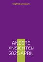 Siegfried Zwickausch: Andere Ansichten 2025 April, Buch