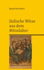 Ignaz Kernbart: Jüdische Witze aus dem Mittelalter, Buch