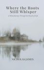 Nicholas James: Where the Roots Still Whisper, Buch