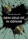 Alexander Gaal: Dein Geld ist in Gefahr, Buch