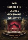 Theodoros Iatridis: Wir haben ein leeres Geheimnis gelüftet, Buch