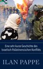 Ilan Pappe: Eine sehr kurze Geschichte des Israelisch-Palästinensischen Konflikts, Buch