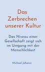 Michael Johanni: Das Zerbrechen unserer Kultur, Buch