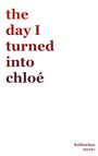 Katharina Stertz: the day I turned into Chloé, Buch