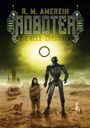 "R. M. Amerein, Roboter, Die Held-Chroniken." Ein Mädchen, ein Roboter, zwei Katzen in einer postapokalyptischen Landschaft.