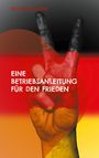 Mathias Bellmann: Eine Betriebsanleitung für den Frieden, Buch