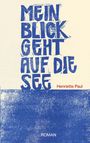 Henriette Paul: Mein Blick geht auf die See, Buch