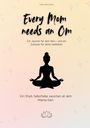 Marie-Claire Formica: Every Mom needs an Om, Buch