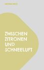 Antonia Greco: Zwischen Zitronen und Schneeluft, Buch