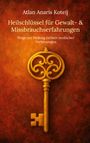 Atlan Anaris Koteij: Heilschlüssel für Gewalt- & Missbrauchserfahrungen, Buch