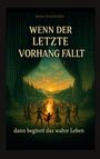 Mara von Eichen: Wenn der letzte Vorhang fällt - dann beginnt das wahre Leben, Buch