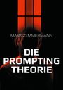 Mark Zimmermann: Die Prompting Theorie, Buch