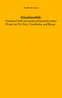 Hashim Al-Azzam: Künstlerethik Kreative Ethik als Ausdruck künstlerischer Praxis bei Da Vinci, Kandinsky und Beuys, Buch