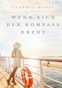 Claudia Haase: Wenn sich der Kompass dreht, Buch