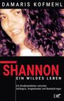 Damaris Kofmehl: Shannon - ein wildes Leben, Buch