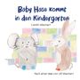 Carolin Wiechert: Baby Hase kommt in den Kindergarten, Buch