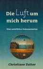 Christiane Zutter: Die Luft um mich herum, Buch