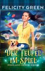 FELICITY GREEN. DER TEUFEL IM SPIEL. HIGHLAND-HEXEN-KRIMIS. Frau mit Pokerchips und Karten, lächelnd mit Hund.