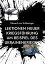 Edward von Schlesinger: Lektionen neuer Kriegsführung am Beispiel des Ukrainenkrieges, Buch