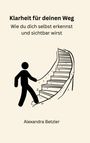 Alexandra Betzler: Klarheit für deinen Weg, Buch
