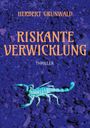 Herbert Grunwald: Riskante Verwicklung, Buch