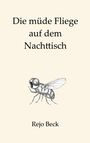 Text: "Die müde Fliege auf dem Nachttisch" und "Rejo Beck". Illustration einer Fliege.