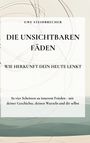 Uwe Steinbrecher: Die unischtbaren Fäden - Wie Herkunft dein Heute lenkt, Buch
