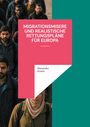 Alexander Armin: Migrationsmisere und realistische Rettungspläne für Europa, Buch