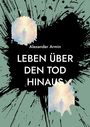 Alexander Armin: Leben über den Tod hinaus, Buch