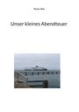 Ronny Bias: Unser kleines Abendteuer, Buch