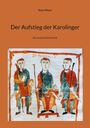 Klaus Weyer: Der Aufstieg der Karolinger, Buch