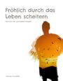 Gunnar Drucklieb: Fröhlich durch das Leben scheitern, Buch